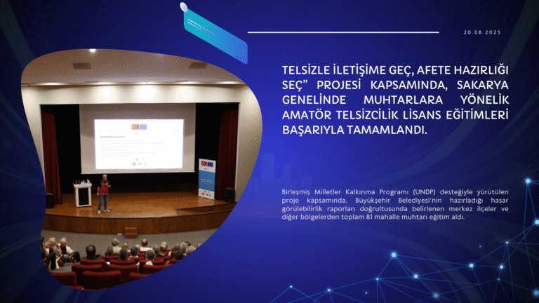 Telsizle İletişime Geç, Afete Hazırlığı Seç” projesi kapsamında, Sakarya genelinde muhtarlara yönelik amatör telsizcilik lisans eğitimleri başarıyla tamamlandı.